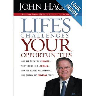 Life's Challenges, Your Opportunities: God Has Given You A PromiseYou've Come Into A ProblemHow You Respond Will Determine How Quickly The Provision Comes: John Hagee: Books