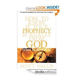 How to Know If Your Prophecy is Really from God: And What to Do If It is   Kindle edition by Scott Wallis. Religion & Spirituality Kindle eBooks @ .