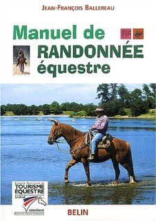 Randonner avec les chevaux: Jean Franois Ballereau: 9782701132631: Books