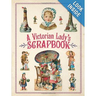 A Victorian Lady's Scrapbook (Dover Pictorial Archive): Dover: 9780486482071: Books