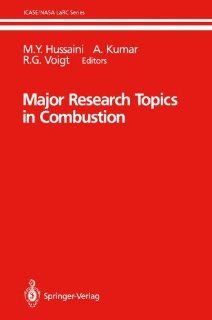Major Research Topics in Combustion (ICASE NASA LaRC Series): M.Y. Hussaini, A. Kumar, R.G. Voigt: 9780387977522: Books