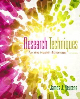 Research Techniques for the Health Sciences (5th Edition) (Neutens, Research Techniques for the Health Sciences): 9780321883445: Medicine & Health Science Books @