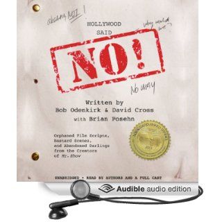 Hollywood Said No Orphaned Film Scripts, Bastard Scenes, and Abandoned Darlings from the Creators of Mr. Show (Audible Audio Edition) David Cross, Bob Odenkirk, Brian Posehn Books