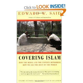 Covering Islam How the Media and the Experts Determine How We See the Rest of the World Edward W. Said 9780679758907 Books