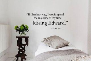 "If I had my way, I would spend the majority of my time kissing Edward." bella swan Vinyl wall art Inspirational quotes and saying home decor decal sticker  