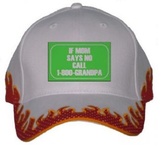 IF MOM SAYS NO CALL 1 800 GRANDPA Orange Flame Hat / Baseball Cap Clothing