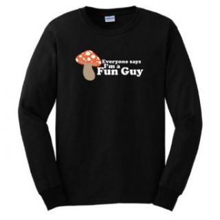 Everyone Says I'm Fun Guy Long Sleeve T Shirt: Clothing