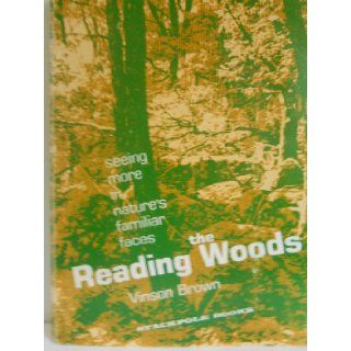 Reading the woods;: Seeing more in nature's familiar faces: Vinson Brown: Books