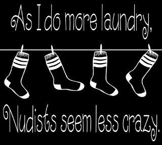 Design with Vinyl Black   Star 1150 As I Do More Laundry Nudists Seem Less Crazy Home Decor Quote Vinyl Wall Decal, 21 Inch x 20 Inch, Black: Home Improvement
