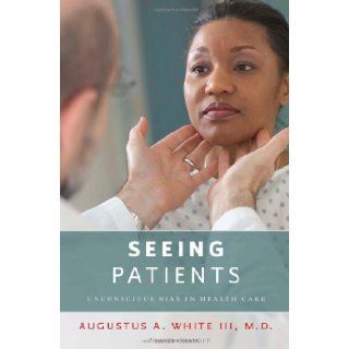 Seeing Patients: Unconscious Bias in Health Care: 9780674049055: Medicine & Health Science Books @