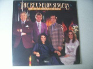 The Rex Nelon Singers   WE SHALL BEHOLD THE KING: CDs & Vinyl