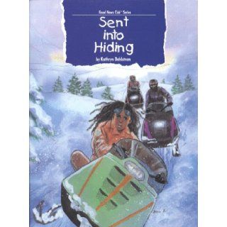 Sent into Hiding (Good News Club Series): Kathryn Dahlstrom: 9781559768313: Books