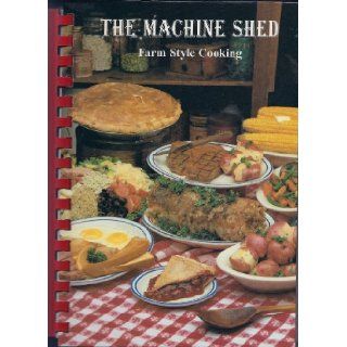 The Machine Shed : Farm Style Cooking: Books