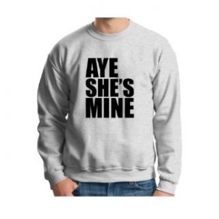Aye She's Mine Crewneck Sweatshirt: Clothing