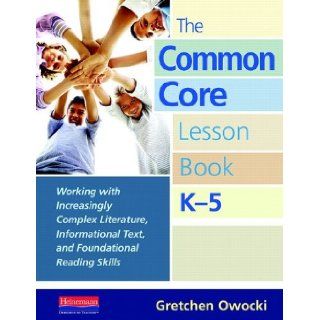 The Common Core Lesson Book, K 5: Working with Increasingly Complex Literature, Informational Text, and Foundational Reading Skills Spiral bound By Owocki, Gretchen: Gretchen Owocki: Books