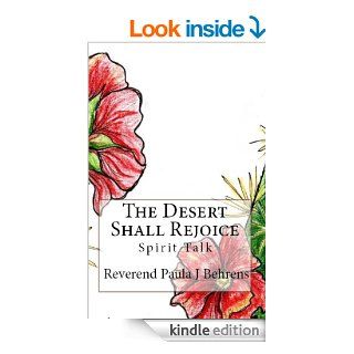 The Desert Shall Rejoice (Spirit Talk Book 8) eBook: Rev. Paula J Behrens: Kindle Store