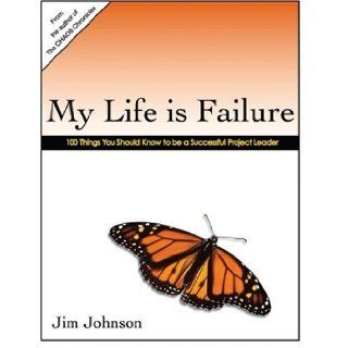My Life Is Failure: 100 Things You Should Know to Be a Better Project Leader: Jim Johnson: 9781424308415: Books