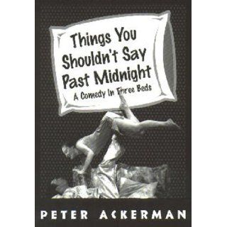 Things You Shouldn't Say Past Midnight: Peter Ackerman: 9780881451689: Books