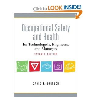 Occupational Safety and Health for Technologists, Engineers, and Managers, 7th Edition: David L. Goetsch: 9780137009169: Books