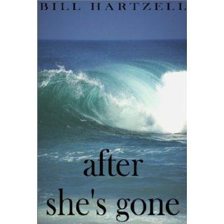 After She's Gone: Bill Hartzell: 9780595125845: Books