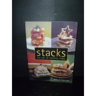 Stacks: The Art of Vertical Food: Deborah Fabricant, Frankie Frankeny: 9781580080620: Books