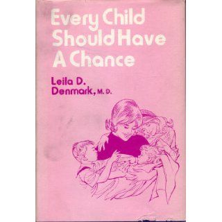 Every child should have a chance: Leila Daughtry Denmark: Books