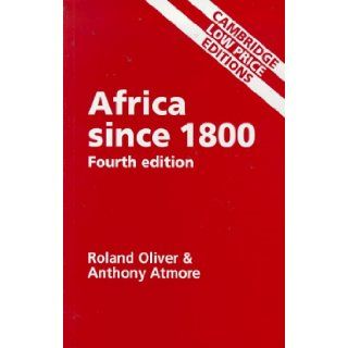 Africa Since 1800: Roland Oliver, Anthony Atmore: 9780521566452: Books