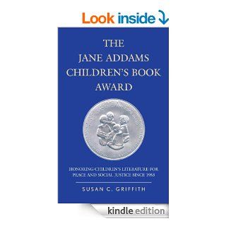 The Jane Addams Children's Book Award: Honoring Children's Literature for Peace and Social Justice since 1953 eBook: Susan C. Griffith: Kindle Store