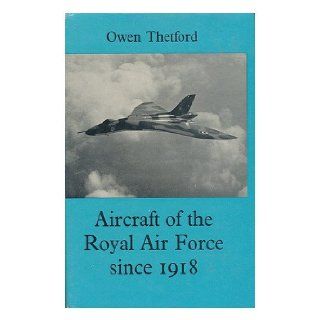Aircraft of the Royal Air Force since 1918: Owen Gordon Thetford: 9780370001012: Books