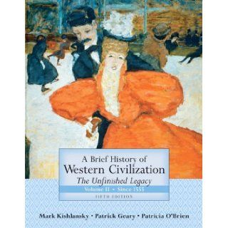 By Mark Kishlansky   Brief History of Western Civilization: The Unfinished Legacy, Volume II (since 1555): 5th (fifth) Edition: Mark Kishlansky: Books