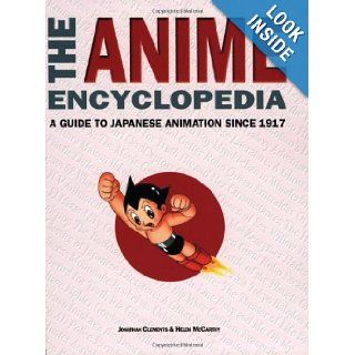 The Anime Encyclopedia: A Guide to Japanese Animation since 1917: Jonathan Clements, Helen McCarthy: 9781880656648: Books