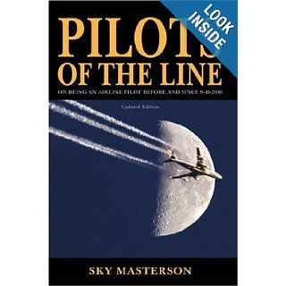 Pilots of the Line: On Being an Airline Pilot Before and Since 9 11 2001.: Sky Masterson: 9780595663279: Books