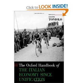The Oxford Handbook of the Italian Economy Since Unification (Oxford Handbooks in Economics): Gianni Toniolo: 9780199936694: Books