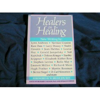 Healers on Healing (New Consciousness Reader): Richard Carlson: 9780874774948: Books