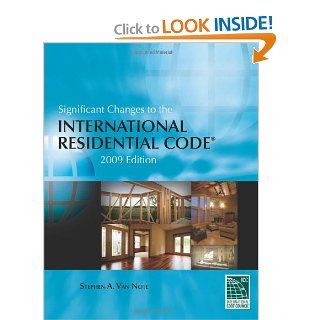 Significant Changes to the International Residential Code: 2009 Edition: Steve Van Note: 9781435401228: Books