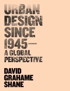 Urban Design Since 1945: A Global Perspective: David Grahame Shane: 9780470515259: Books