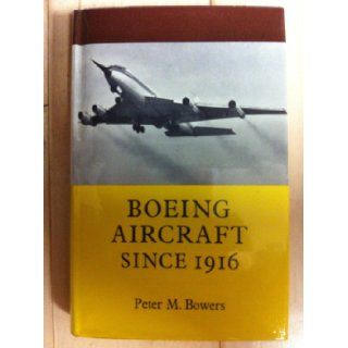 Boeing aircraft since 1916: Peter M Bowers: 9780370000169: Books