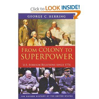 From Colony to Superpower: U.S. Foreign Relations since 1776 (Oxford History of the United States): 9780199765539: Social Science Books @