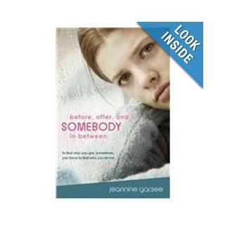 Before, After, and Somebody in Between: Jeannine Garsee: 9781439583654: Books