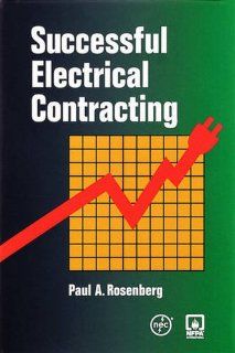 Successful Electrical Contracting, 2001 Edition (9780877654599): Paul A. Rosenberg: Books