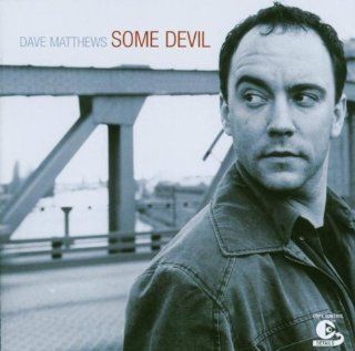 MATTHEWS DAVE SOME DEVIL: Music