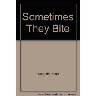Sometimes They Bite: Lawrence Block: 9780515083705: Books