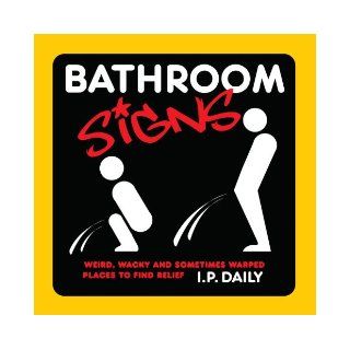 Bathroom Signs: I.P. Daily: 9781936140312: Books