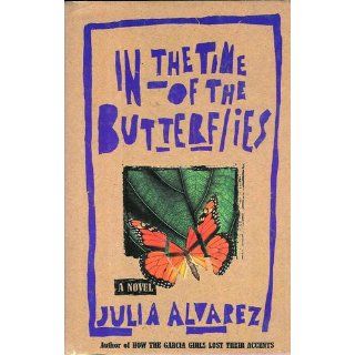 In the Time of the Butterflies: Julia Alvarez: 9781565129764: Books