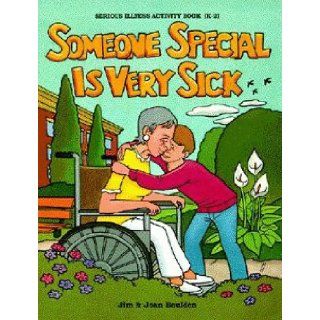 Someone Special is Very Sick: Jim Boulden: 9781878076441: Books