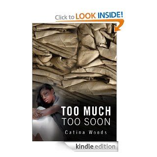 Too Much, Too Soon eBook: Catina Woods: Kindle Store