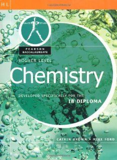 Higher Level Chemistry (Pearson Baccalaureate: Developed Specifically for the IB Diploma) (9780435994402): PRENTICE HALL: Books