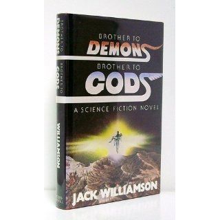 Brother to Demons, Brother to Gods: Jack Williamson: 9780672521409: Books