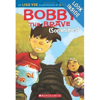 Bobby the Brave (Sometimes) (Bobby Vs Girls): Lisa Yee, Dan Santat: 9780545055956:  Children's Books