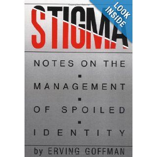 Stigma: Notes on the Management of Spoiled Identity: Erving Goffman: 9780671622442: Books